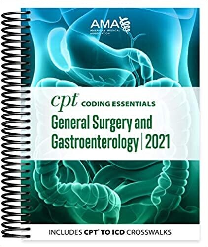 CPT Coding Essentials for General Surgery &amp; Gastroenterology 2021 1st Edition