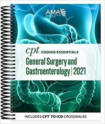 CPT Coding Essentials for General Surgery &amp; Gastroenterology 2021 1st Edition