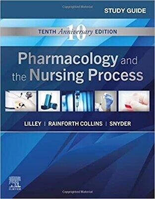 Study Guide for Pharmacology and the Nursing Process 10th Edition