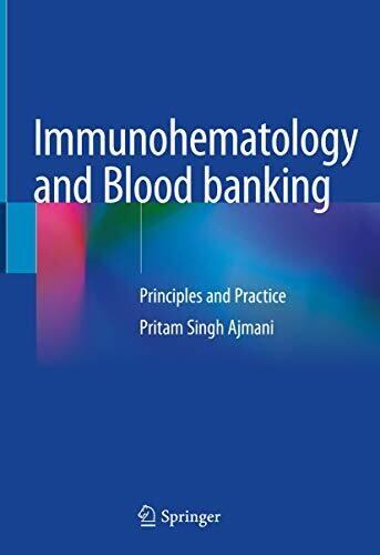 Immunohematology and Blood banking: Principles and Practice 1st ed. 2020 Edition