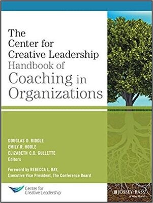 The Center for Creative Leadership Handbook of Coaching in Organizations (J-B CCL (Center for Creative Leadership)) 1st Edition