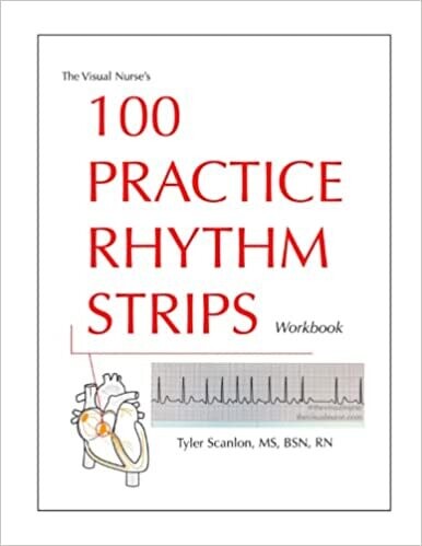 The Visual Nurse&#39;s 100 Practice Rhythm Strips Workbook (The Visual Nurse&#39;s Basic ECG Series)