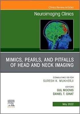 Mimics, Pearls and Pitfalls of Head &amp; Neck Imaging, An Issue of Neuroimaging Clinics of North America (Volume 32-2)