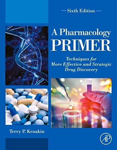A Pharmacology Primer: Techniques for More Effective and Strategic Drug Discovery 6th Edition