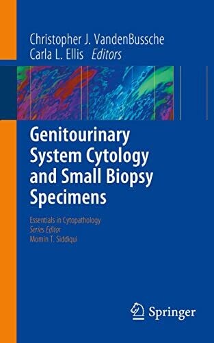 Genitourinary System Cytology and Small Biopsy Specimens (Essentials in Cytopathology Book 29)