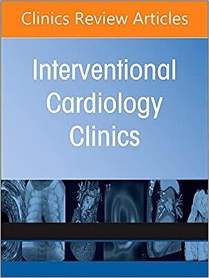 Left Atrial Appendage Occlusion, An Issue of Interventional Cardiology Clinics (Volume 11-3)