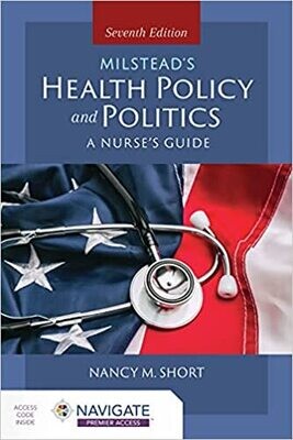 Milstead&#39;s Health Policy &amp; Politics: A Nurse&#39;s Guide 7th Edition