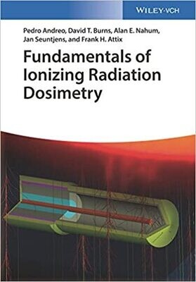 Fundamentals of Ionizing Radiation Dosimetry 1st Edition