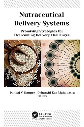 Nutraceutical Delivery Systems: Promising Strategies for Overcoming Delivery Challenges 1st Edition