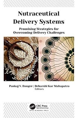 Nutraceutical Delivery Systems: Promising Strategies for Overcoming Delivery Challenges 1st Edition