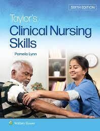 Taylor&#39;s Clinical Nursing Skills Sixth, North American Edition