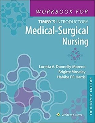 Workbook for Timby&#39;s Introductory Medical-Surgical Nursing Thirteenth Edition