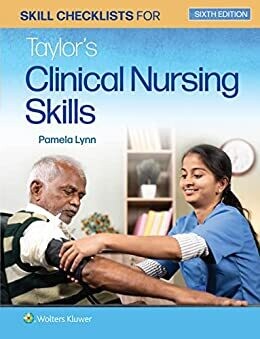 Skill Checklists for Taylor&#39;s Clinical Nursing Skills 6th Edition,