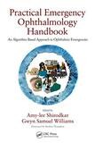 Practical Emergency Ophthalmology Handbook: An Algorithm Based Approach to Ophthalmic Emergencies 1st Edition