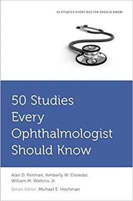 50 Studies Every Ophthalmologist Should Know (Fifty Studies Every Doctor Should Know) 1st Edition