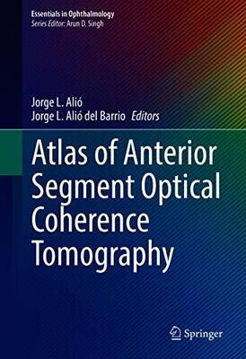 Atlas of Anterior Segment Optical Coherence Tomography (Essentials in Ophthalmology) 1st ed. 2021 Edition