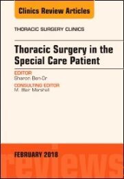 Thoracic Surgery in the Special Care Patient, An Issue of Thoracic Surgery Clinics (The Clinics: Surgery Book 1) 1st Edition