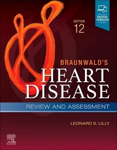 Braunwald&#39;s Heart Disease Review and Assessment 12th Edition 2022