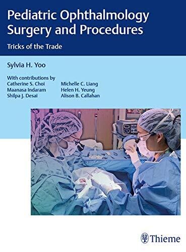 Pediatric Ophthalmology Surgery and Procedures: Tricks of the Trade 1st Edition