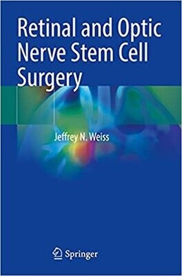 Retinal and Optic Nerve Stem Cell Surgery 1st ed.