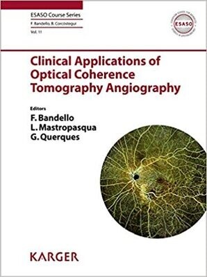 Clinical Applications of Optical Coherence Tomography Angiography (ESASO Course Series, Vol. 11) 1st Edition
