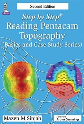 Step by Step Reading Pentacam Topography (Basics and Case Study Series) 2nd Edition