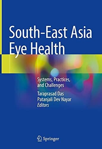 South-East Asia Eye Health: Systems, Practices, and Challenges