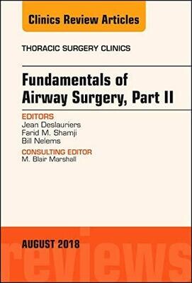 Fundamentals of Airway Surgery, Part II, An Issue of Thoracic Surgery Clinics (Volume 28-3)