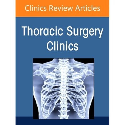 Clinics: Internal Medicine: Lung Transplantation, an Issue of Thoracic Surgery Clinics : Volume 32-2