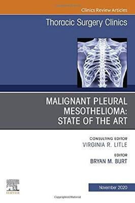 Malignant Pleural Mesothelioma, An Issue of Thoracic Surgery Clinics (Volume 30-4) (The Clinics: Surgery, Volume 30-4)
