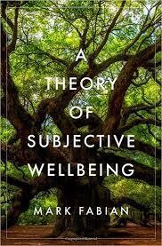 A Theory of Subjective Wellbeing (Philosophy, Politics, and Economics)