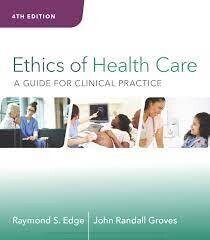 Ethics of Health Care: A Guide for Clinical Practice 4th Edition