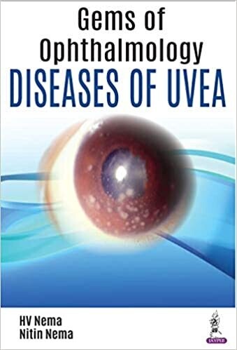 Gems of Ophthalmology—Diseases of Uvea 1st Edition