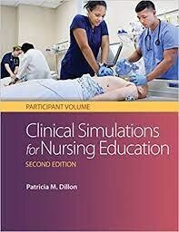 Clinical Simulations for Nursing Education Second Education