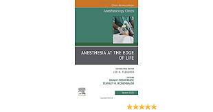 Anesthesia at the Edge of Life,An Issue of Anesthesiology Clinics (Volume 38-1)