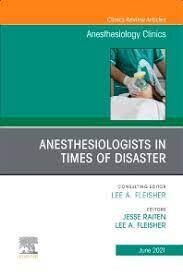 Anesthesiologists in times of disaster, An Issue of Anesthesiology Clinics
1st Edition