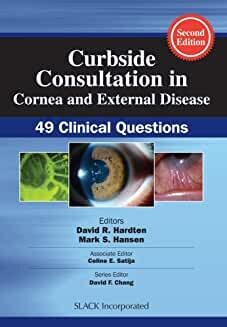 Curbside Consultation in Cornea and External Disease: 49 Clinical Questions   Second Edition