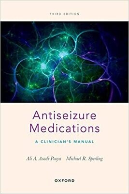 Antiseizure Medications: A Clinician&#39;s Manual   3rd Edition
