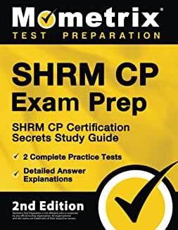 SHRM CP Exam Prep: SHRM CP Certification Secrets Study Guide, 2 Complete Practice Tests, Detailed Answer Explanations: [2nd Edition]