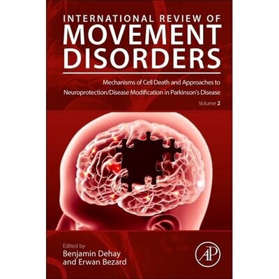 International Review of Movement Disorders: Mechanisms of Cell Death and Approaches to Neuroprotection/Disease Modification in Parkinson&#39;s Disease : Volume 2 (Series #2)