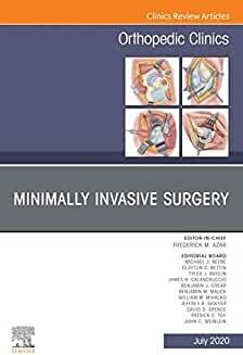 Minimally Invasive Surgery , An Issue of Orthopedic Clinics, E-Book (The Clinics: Orthopedics)