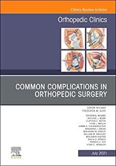 Common Complications in Orthopedic Surgery, An Issue of Orthopedic Clinics (Volume 52-3) (The Clinics: Orthopedics, Volume 52-3)