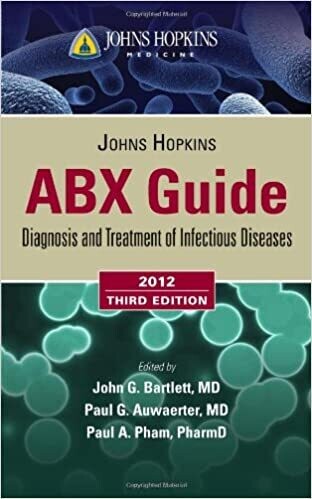 Johns Hopkins ABX Guide: Diagnosis and Treatment of Infectious Diseases 2012   3rd Edition