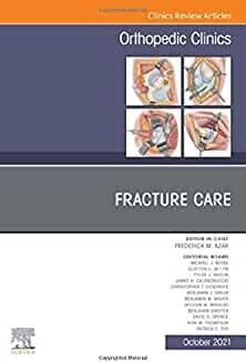 Fracture Care , An Issue of Orthopedic Clinics (Volume 52-4) (The Clinics: Orthopedics, Volume 52-4)