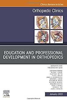 Education and Professional Development in Orthopedics, An Issue of Orthopedic Clinics (Volume 52-1) (The Clinics: Orthopedics, Volume 52-1)