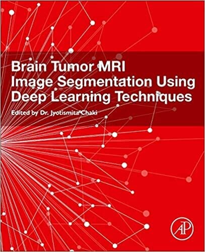 Brain Tumor MRI Image Segmentation Using Deep Learning Techniques 1st Edition