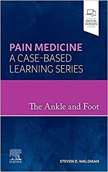 The Ankle and Foot: Pain Medicine: A Case-Based Learning Series 1st Edition