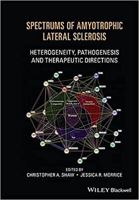 Spectrums of Amyotrophic Lateral Sclerosis: Heterogeneity, Pathogenesis and Therapeutic Directions 1st Edition