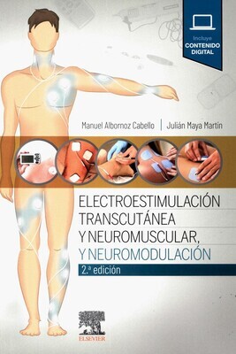 ELECTROESTIMULACIÓN TRANSCUTÁNEA Y NEUROMUSCULAR,Y NEUROMODULACIÓN. 2ª ED