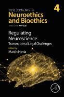Developments in Neuroethics and Bioethics Regulating Neuroscience: Transnational Legal Challenges Volume 4,